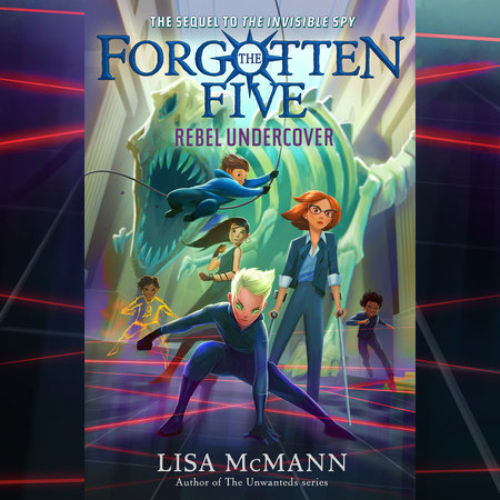 Rebel Undercover (The Forgotten Five, Book 3) by Lisa McMann, ISBN 9780593681015