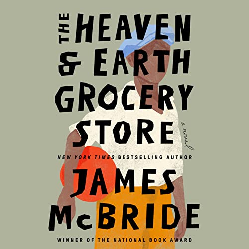 The Heaven & Earth Grocery Store by James McBride, ISBN 9780593684146