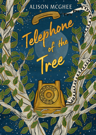 Telephone Of The Tree by Alison McGhee, ISBN 9780593698457