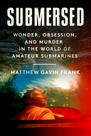 Submersed by Matthew Gavin Frank, ISBN 9780593700969