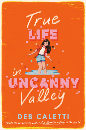 True Life In Uncanny Valley by Deb Caletti, ISBN 9780593708613