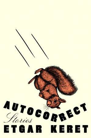 Autocorrect by Etgar Keret, Jessica Cohen, and Sondra Silverston, ISBN 9780593717233