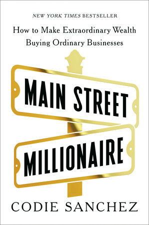 Main Street Millionaire by Codie Sanchez, ISBN 9780593718629