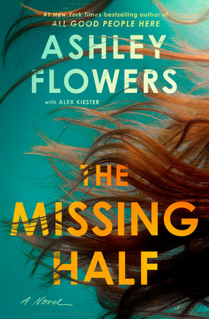The Missing Half by Ashley Flowers With Alex Kiester, ISBN 9780593726990