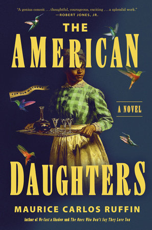 The American Daughters by Maurice Carlos Ruffin, ISBN 9780593729403