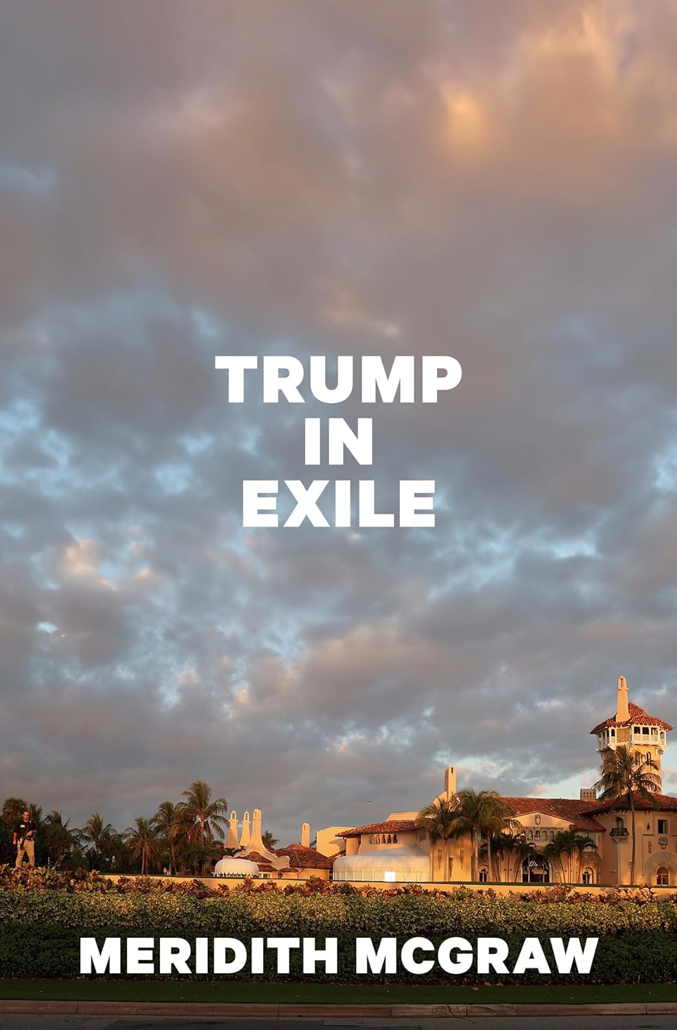 Trump In Exile by Meridith McGraw, ISBN 9780593729632
