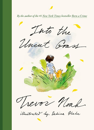 Into The Uncut Grass by Trevor Noah and Sabina Hahn, ISBN 9780593729960