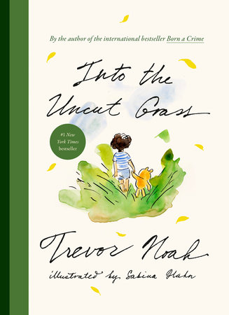 Into The Uncut Grass by Noah, Trevor, Trevor Noah; Illustrated By Sabina Hahn, and Hahn, Sabina (ILT), ISBN 9780593729977