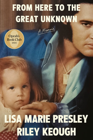 From Here To The Great Unknown: Oprah'S Book Club by Riley Keough, Lisa Marie Presley, and Lisa Marie Presley & Riley Keough, ISBN 9780593733899