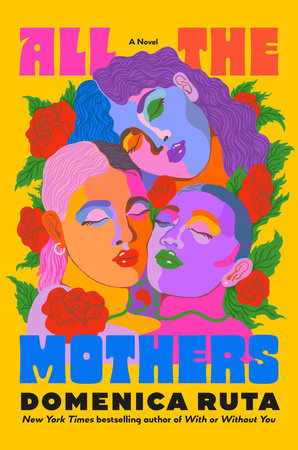 All The Mothers by Domenica Ruta, ISBN 9780593734063