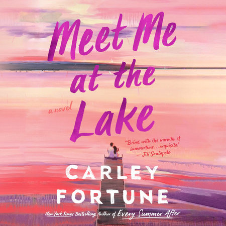 Meet Me At The Lake by Carley Fortune, ISBN 9780593739440