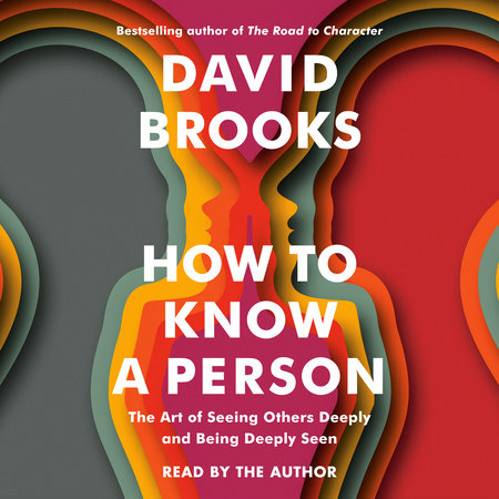 How To Know A Person by David Brooks, ISBN 9780593790786