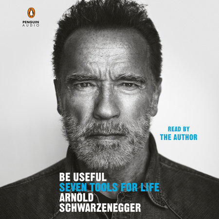 Be Useful by Arnold Schwarzenegger, ISBN 9780593791608