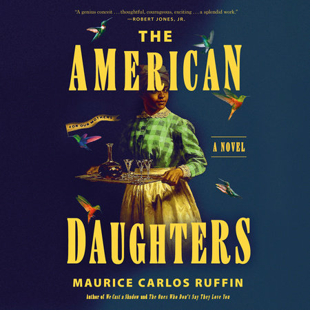 The American Daughters by Maurice Carlos Ruffin, ISBN 9780593795644
