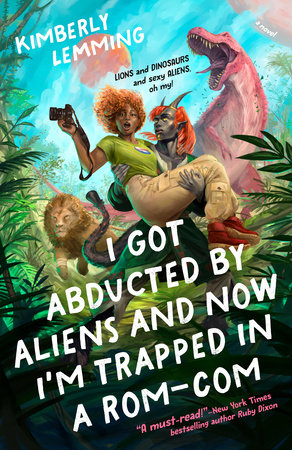 I Got Abducted By Aliens And Now I'm Trapped In A Rom-Com by Kimberly Lemming, ISBN 9780593818633