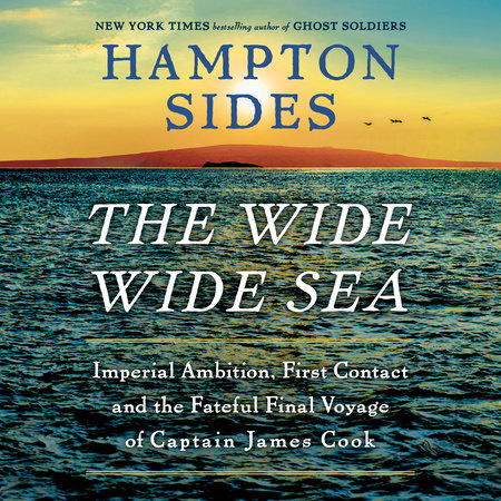 The Wide Wide Sea by Hampton Sides, ISBN 9780593821329