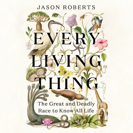 Every Living Thing by Jason Roberts, ISBN 9780593822012