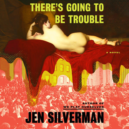 There'S Going To Be Trouble by Jen Silverman, ISBN 9780593822609
