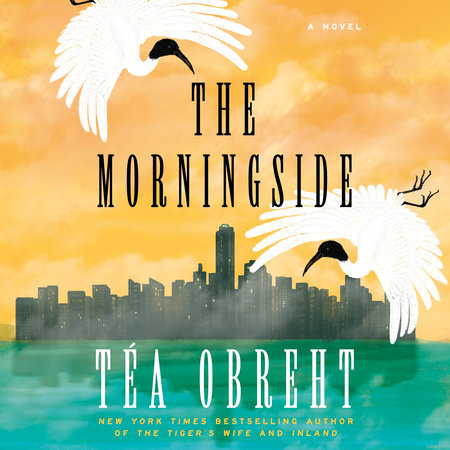 The Morningside by Téa Obreht, ISBN 9780593823972