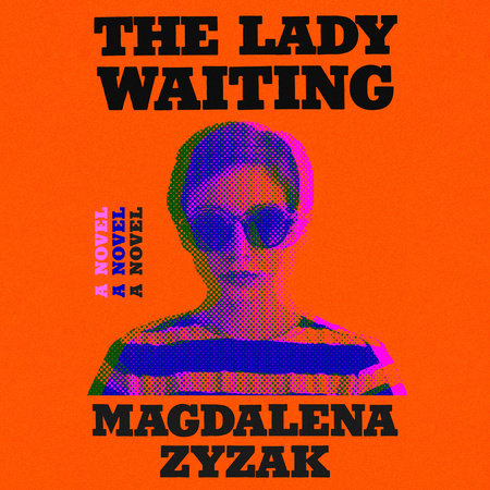 The Lady Waiting by Magdalena Zyzak, ISBN 9780593828991