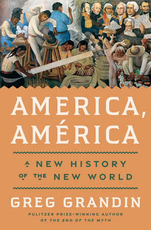 America, América by Greg Grandin, ISBN 9780593831267