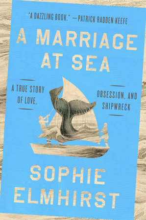 A Marriage At Sea by Sophie Elmhirst, ISBN 9780593854280