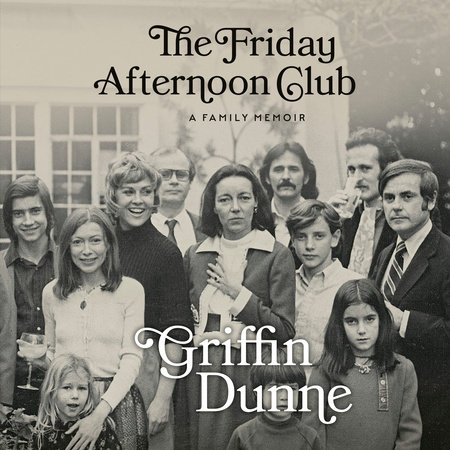 The Friday Afternoon Club by Griffin Dunne, ISBN 9780593864432