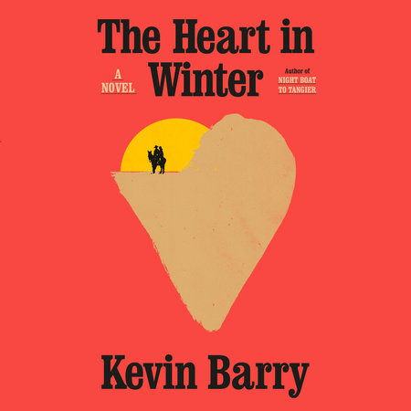 The Heart In Winter by Kevin BArry, ISBN 9780593865545