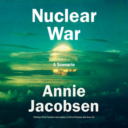 Nuclear War by Annie Jacobsen, ISBN 9780593869635
