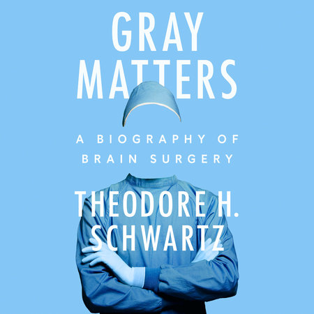 Gray Matters by Theodore H. Schwartz, ISBN 9780593869895