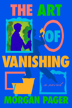 The Art Of Vanishing by Morgan Pager, ISBN 9780593875384