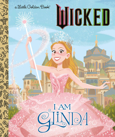 I Am Glinda (Universal Pictures Wicked) by Mary Man-Kong; Illustrated By Elsa Chang, ISBN 9780593896891