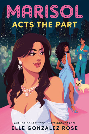 Marisol Acts The Part by Elle Gonzalez Rose, ISBN 9780593900512