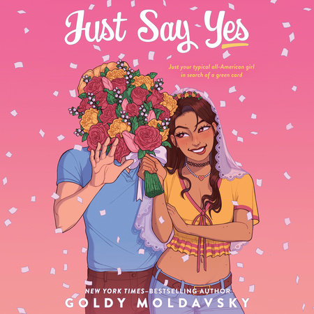 Just Say Yes by Goldy Moldavsky, ISBN 9780593913611