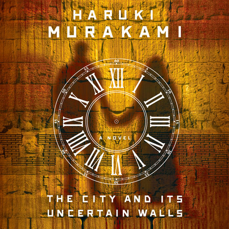 The City And Its Uncertain Walls by Харуки Мураками, ISBN 9780593947555