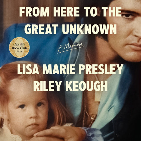 From Here To The Great Unknown: Oprah'S Book Club by Riley Keough and Lisa Marie Presley, ISBN 9780593948033