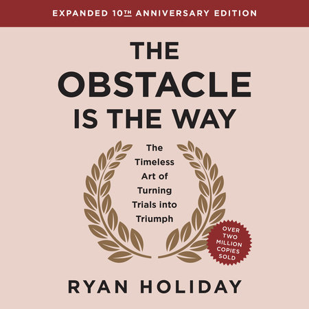 The Obstacle Is the Way Expanded 10th Anniversary Edition