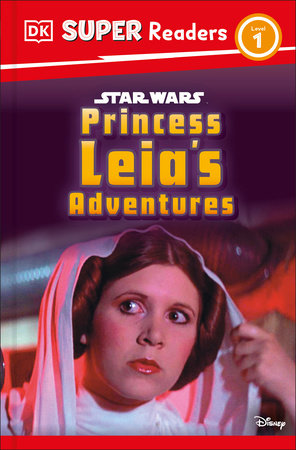 DK Super Readers Level 1 Star Wars Princess Leia'S Adventures