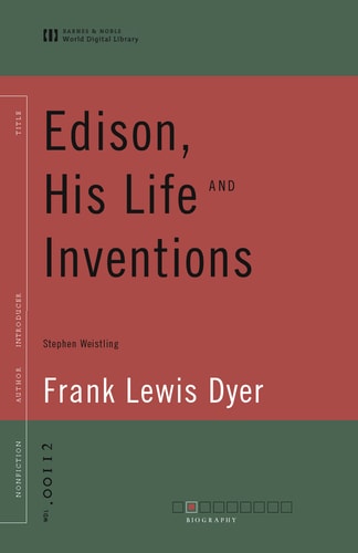 Edison, His Life and Inventions by Frank Lewis Dyer / Thomas Commerford Martin / Stephen Weistling, ISBN 9780594092995