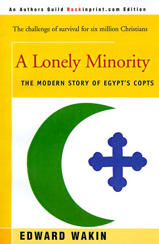 A Lonely Minority: The Modern Story Of Egypt'S Copts