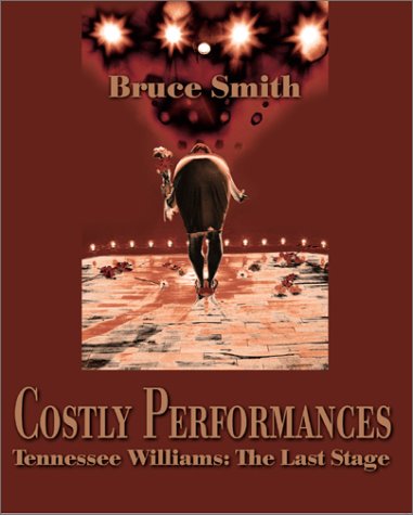 Costly Performances: Tennessee Williams: The Last Stage
