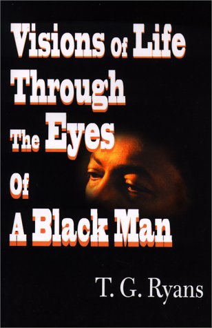Visions Of Life Through The Eyes Of A Black Man