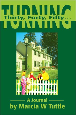 Turning Thirty, Forty, Fifty...: A Journal