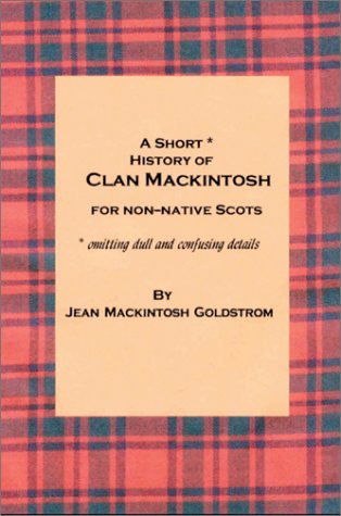 A Short* History Of Clan Mackintosh For Non-Native Scots: *Omitting Dull And Confusing Details