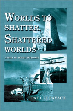 Worlds To Shatter, Shattered Worlds: A Play In Seven Episodes