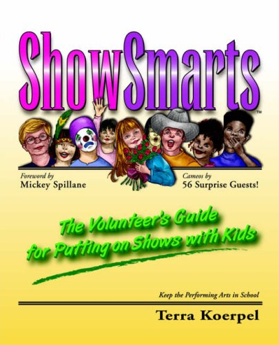 ShowSmarts: The Volunteer'S Guide For Putting On Shows With Kids