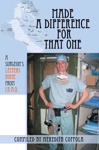Made A Difference For That One: A Surgeon'S Letters Home From Iraq