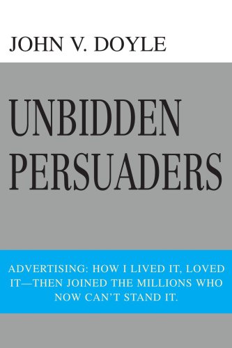 Unbidden Persuaders Advertising