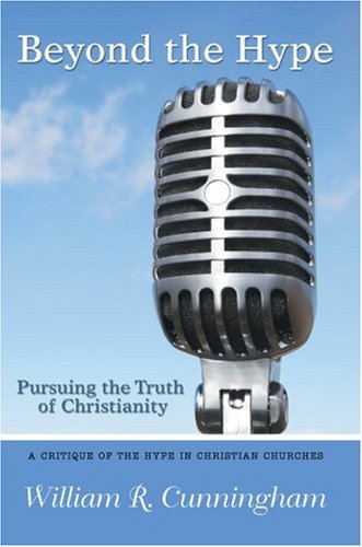 Beyond The Hype: Pursuing The Truth Of Christianity