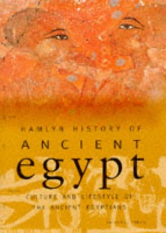 Hamlyn History Of Ancient Egypt = Culture And Lifestyle Of The Ancient Egyptians